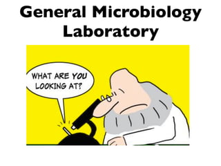 General Microbiology
    Laboratory
 