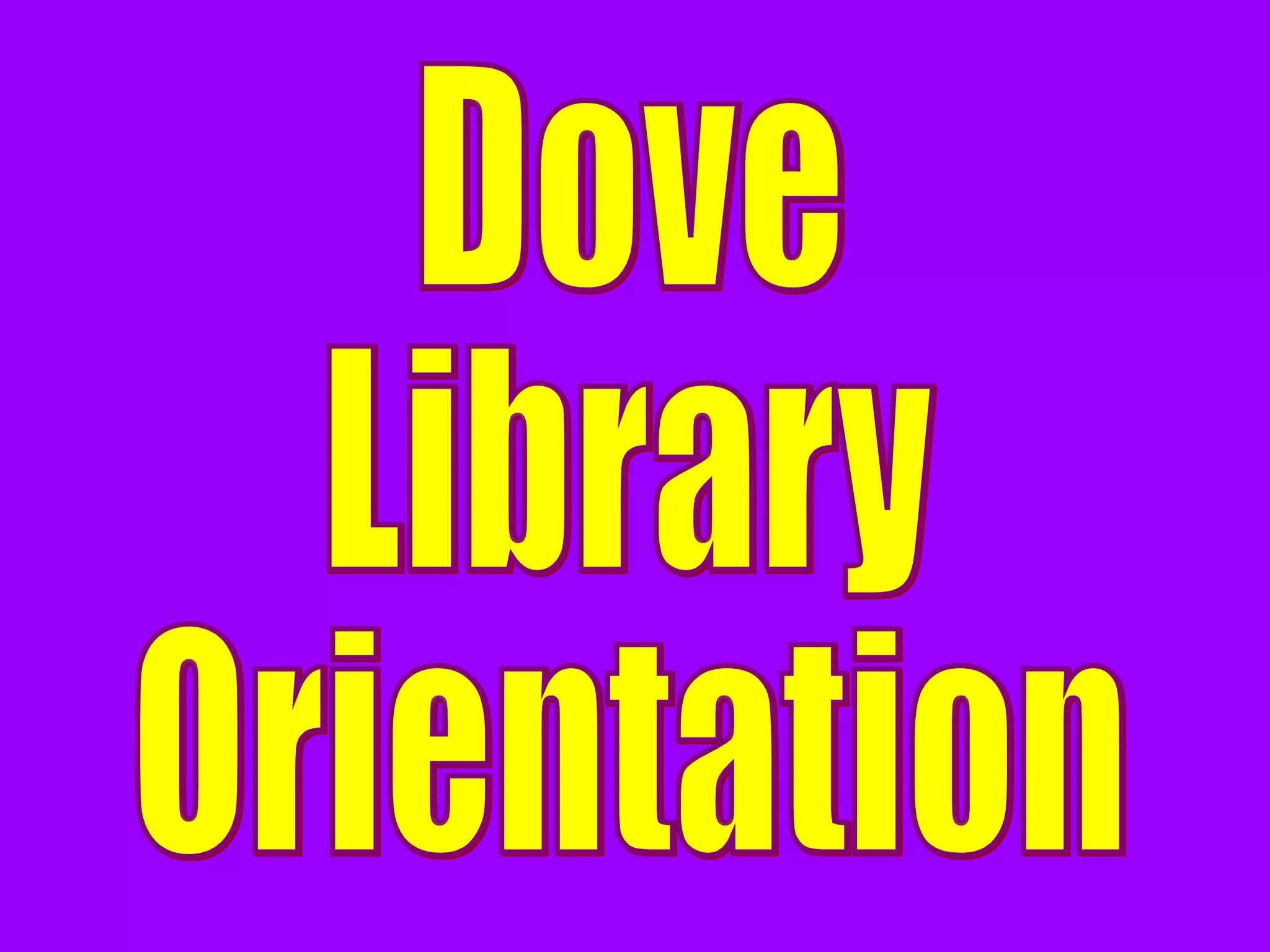 Dove Library Orientation PPT