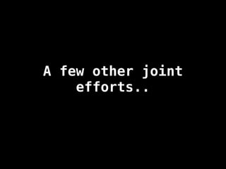 A few other joint
efforts..
 