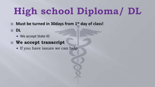  Must be turned in 30days from 1st day of class!
 DL
 We accept State ID
 We accept transcript
 If you have issues we can help
 