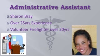  Sharon Bray
 Over 25yrs Experience
 Volunteer Firefighter over 20yrs
 