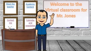Meet the
teacher
Academic
Content
Contact
me
Calendar
and
newsletter
 