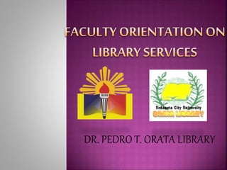 DR. PEDRO T. ORATA LIBRARY
 