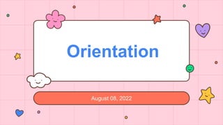 August 08, 2022
Orientation
 