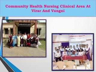 Community Health Nursing Clinical Area At
Virar And Vangni
13
 