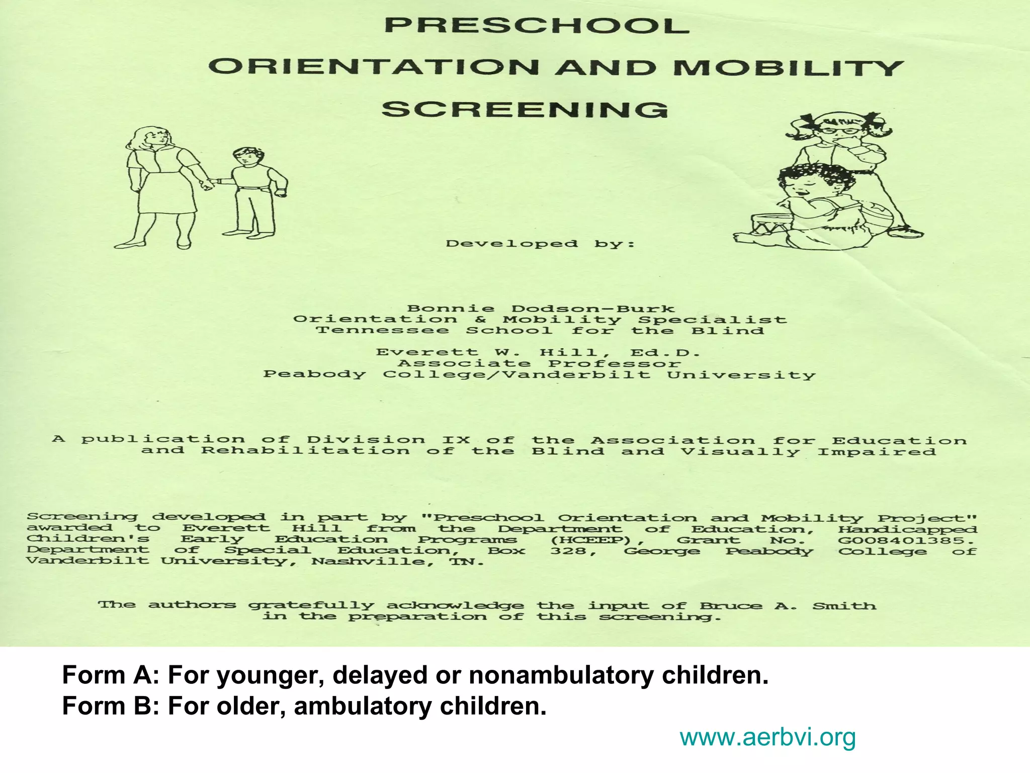 Form A: For younger, delayed or nonambulatory children. Form B: For older, ambulatory children.  www.aerbvi.org   