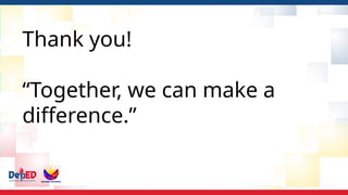 Thank you!
“Together, we can make a
difference.”
 