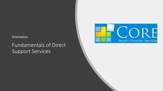 Fundamentals of Direct
Support Services
Orientation
 