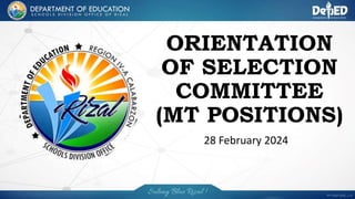 28 February 2024
ORIENTATION
OF SELECTION
COMMITTEE
(MT POSITIONS)
 