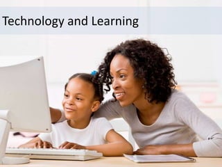 Technology and Learning
 