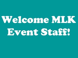 Welcome MLK Event Staff! 