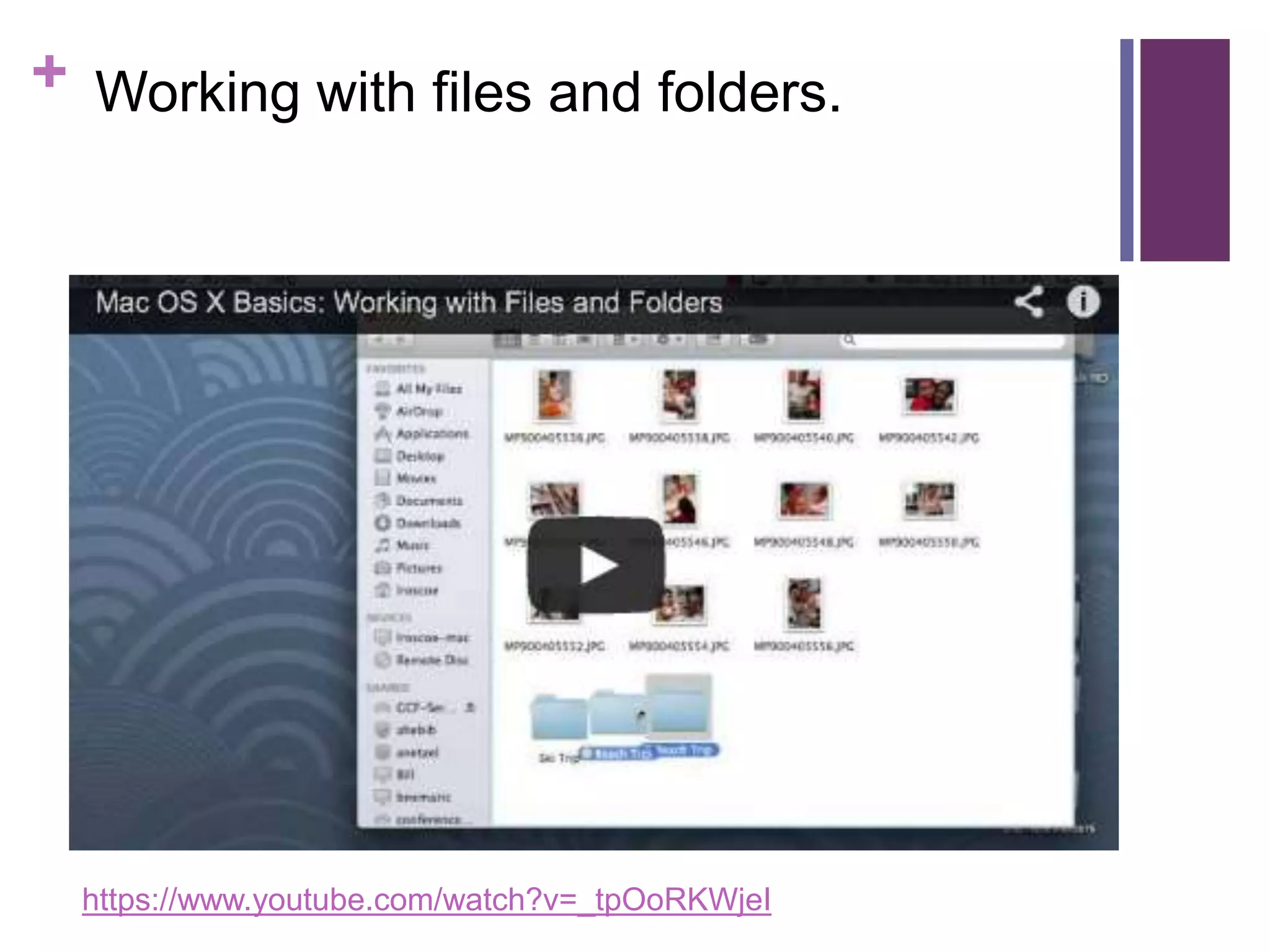 + Working with files and folders. 
https://www.youtube.com/watch?v=_tpOoRKWjeI 
 