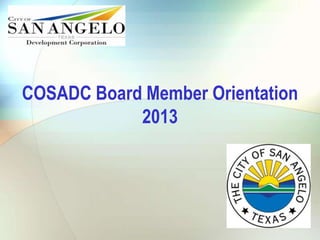 COSADC Board Member Orientation
2013
 