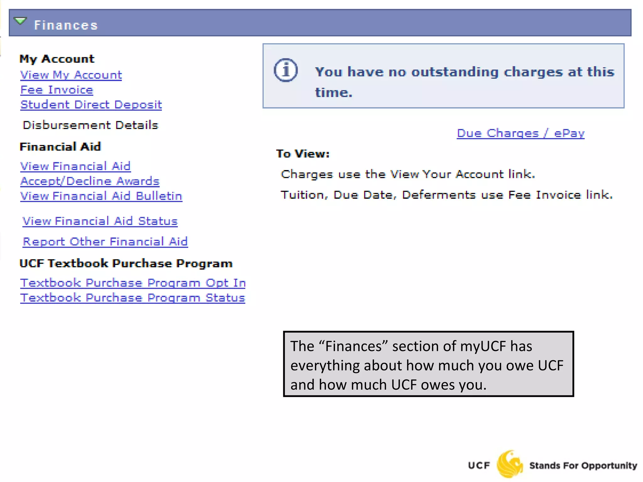 The “Finances” section of myUCF has everything about how much you owe UCF and how much UCF owes you. 