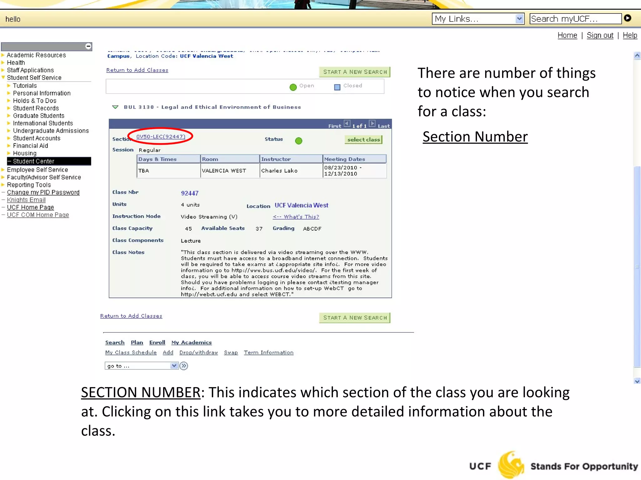 There are number of things to notice when you search for a class: Section Number SECTION NUMBER : This indicates which section of the class you are looking at. Clicking on this link takes you to more detailed information about the class. 