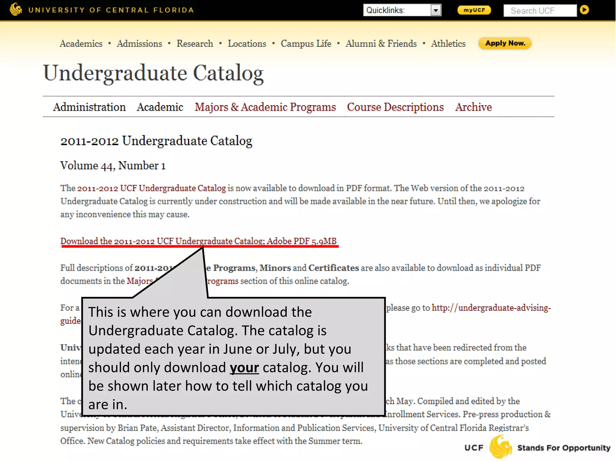 This is where you can download the Undergraduate Catalog. The catalog is updated each year in June or July, but you should only download  your  catalog. You will be shown later how to tell which catalog you are in. 