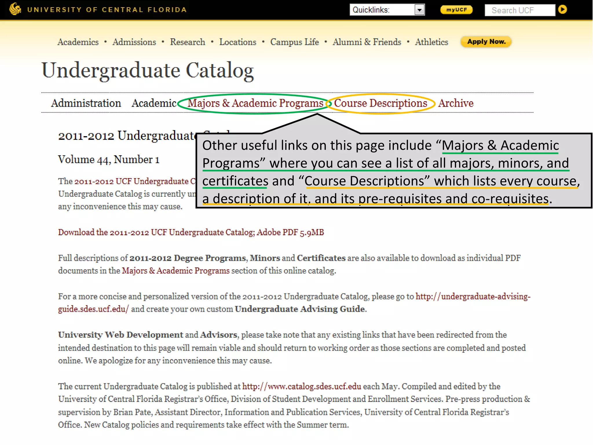 Other useful links on this page include “Majors & Academic Programs” where you can see a list of all majors, minors, and certificates and “Course Descriptions” which lists every course, a description of it, and its pre-requisites and co-requisites. 
