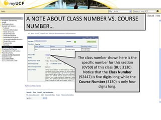 The class number shown here is the specific number for this section (0V50) of this class (BUL 3130). Notice that the  Class Number  (92447) is five digits long while the  Course Number  (3130) is only four digits long. A NOTE ABOUT CLASS NUMBER VS. COURSE NUMBER… 