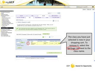 The class you have just selected is now in your shopping cart. To remove it, select the garbage can next to the class name. 