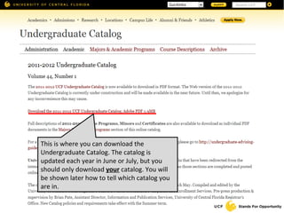 This is where you can download the Undergraduate Catalog. The catalog is updated each year in June or July, but you should only download  your  catalog. You will be shown later how to tell which catalog you are in. 