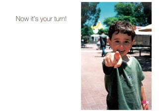 Now it’s your turn!
11
 