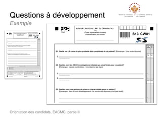 Questions à développement
Exemple

Orientation des candidats, EACMC, partie II

 