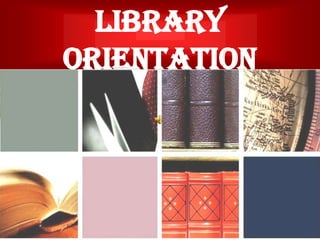 LIBRARY
ORIENTATION
 