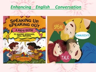 Enhancing English Conversation
 