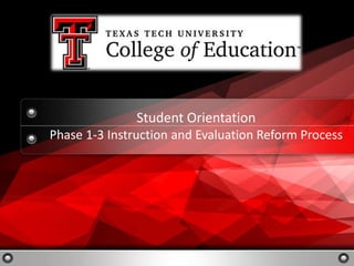 Student Orientation
Phase 1-3 Instruction and Evaluation Reform Process

 