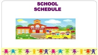SCHOOL
SCHEDULE
 