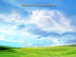 Technical Troubleshooting
 