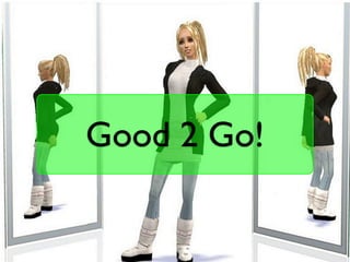 Good 2 Go!
 