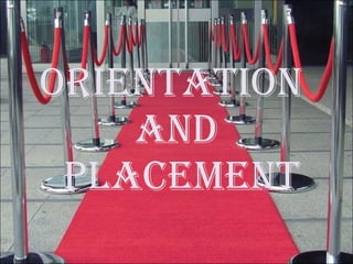 ORIENTATION  AND  PLACEMENT 