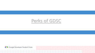 Perks of GDSC
 