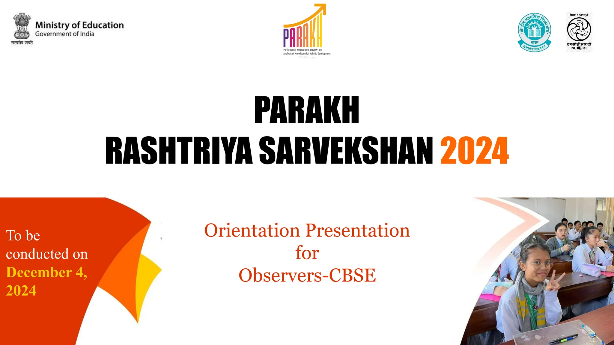 Orientation Presentation
for
Observers-CBSE
To be
conducted on
December 4,
2024
PARAKH
RASHTRIYA SARVEKSHAN 2024
 