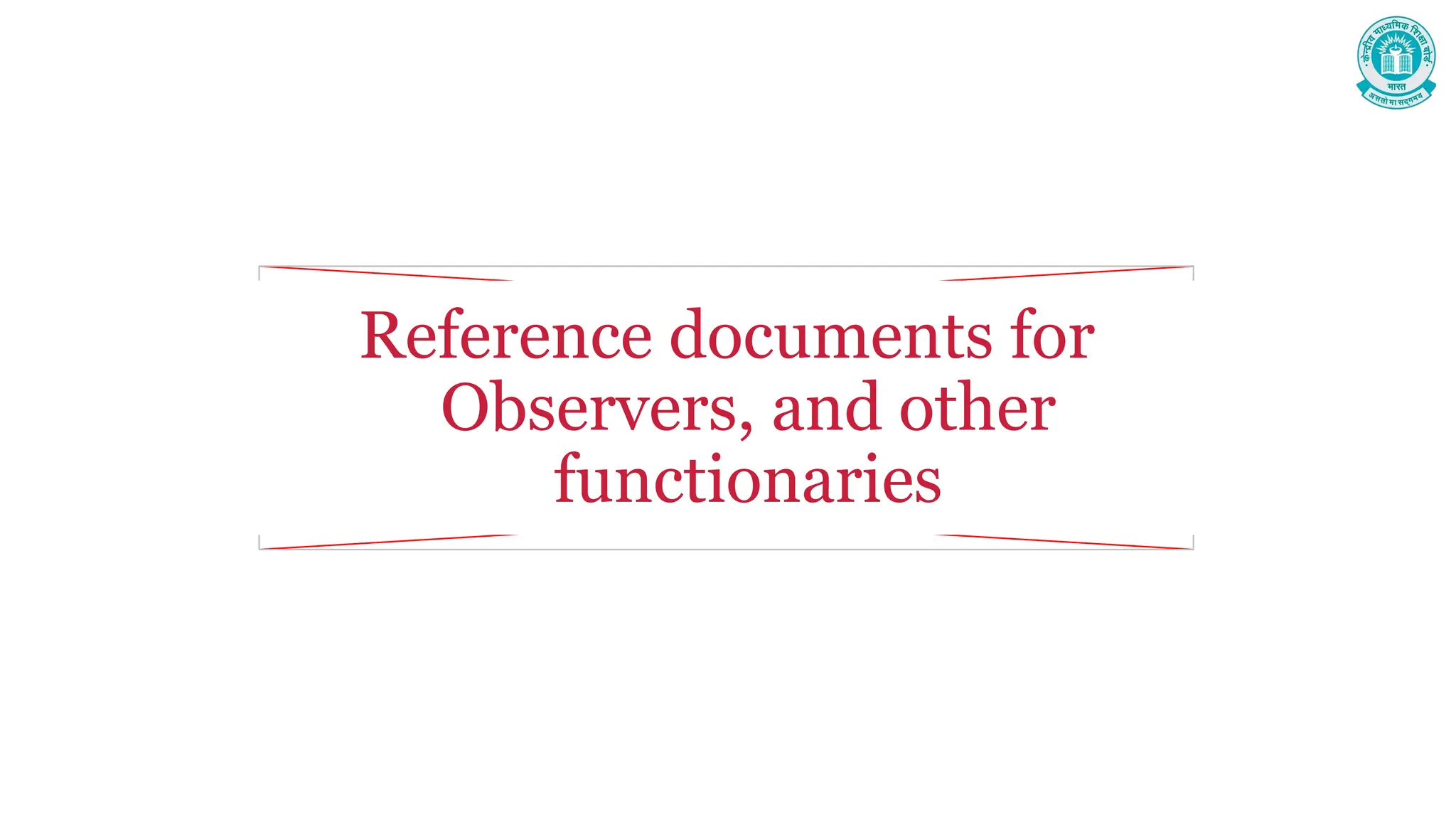 Reference documents for
Observers, and other
functionaries
 