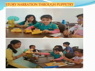 STORY NARRATION THROUGH PUPPETRY
 