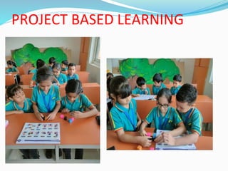 PROJECT BASED LEARNING
 