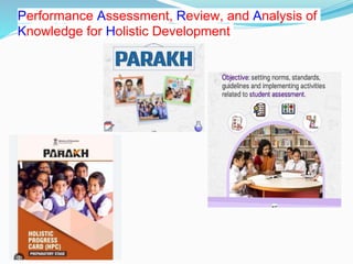 Performance Assessment, Review, and Analysis of
Knowledge for Holistic Development
 