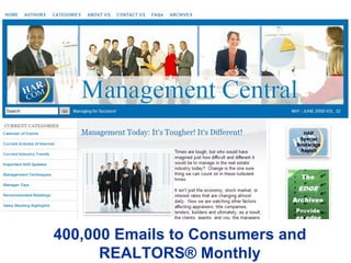 400,000 Emails to Consumers and REALTORS® Monthly 