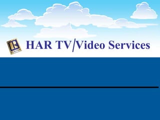 HAR TV/Video Services 