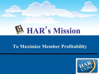 HAR’s Mission To Maximize Member Profitability 