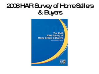 2008 HAR Survey of Home Sellers & Buyers 