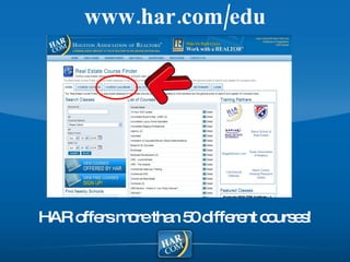 www.har.com/edu HAR offers more than 50 different courses! 