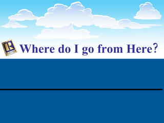 Where do I go from Here? 