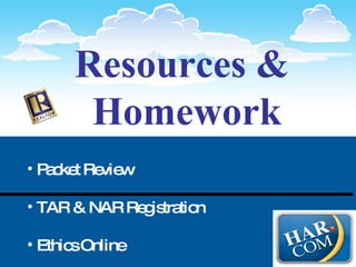 Resources & Homework Packet Review TAR & NAR Registration Ethics Online 