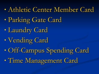 Athletic Center Member Card Parking Gate Card Laundry Card Vending Card Off-Campus Spending Card Time Management Card 