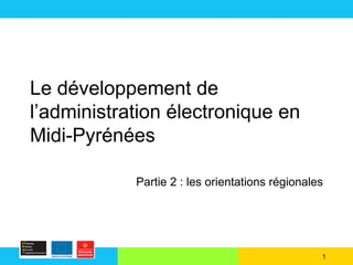 Le développement de l’administration électronique en Midi-Pyrénées Partie 2 : les orientations régionales 