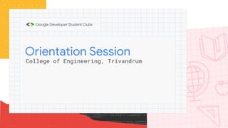 Orientation Session
College of Engineering, Trivandrum
 