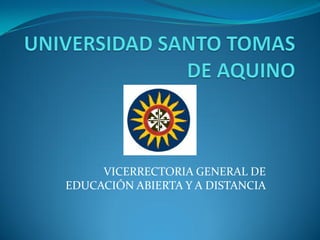 VICERRECTORIA GENERAL DE
EDUCACIÓN ABIERTA Y A DISTANCIA
 